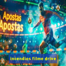 incendios filme drive